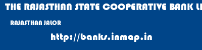 THE RAJASTHAN STATE COOPERATIVE BANK LIMITED  RAJASTHAN JALOR    banks information 